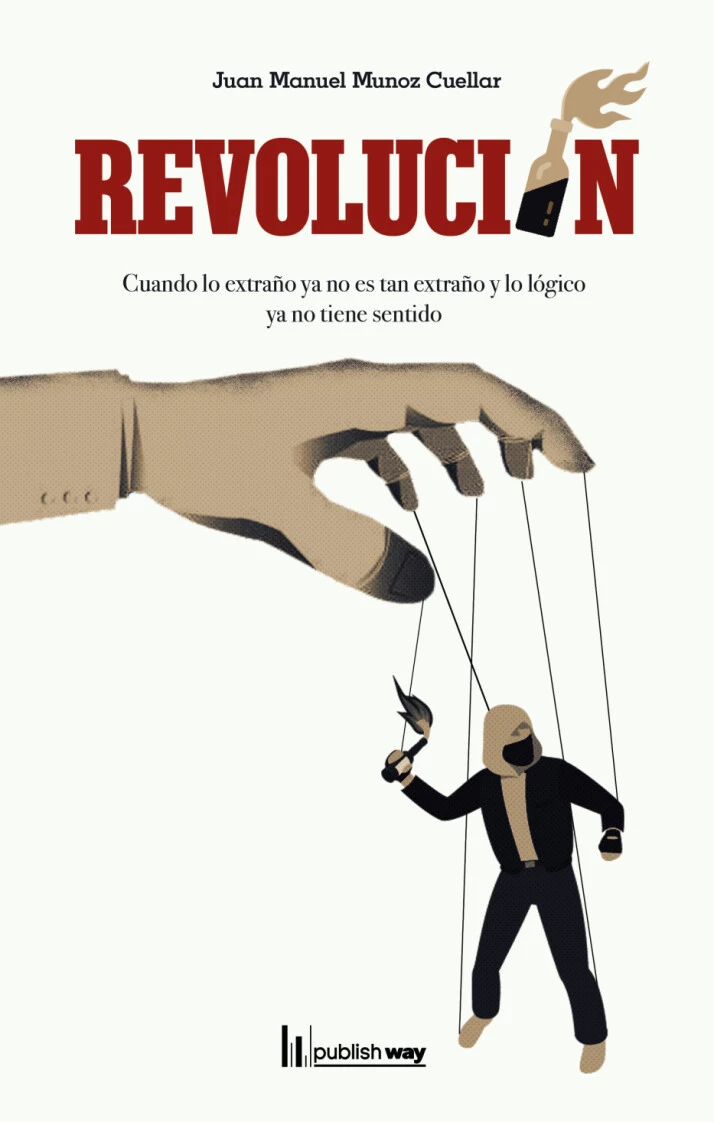 REVOLUCIÓN: CUANDO LO EXTRAÑO YA NO ES TAN EXTRAÑO, Y LO LÓGICO YA NO TIENE SENTIDO 